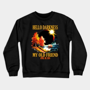 Hello Darkness My Old Friend, April 08 2024 Total Solar Eclipse Crewneck Sweatshirt